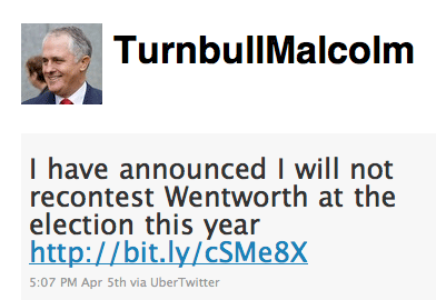 TurnbullMalcolm. I have announced I will not recontest Wentworth at the election this year http://bit.ly/cSMe8X. 5:07 PM Apr